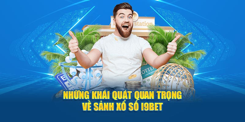 Xổ số i9bet - sảnh cược hot hit trên thị trường hiện nay